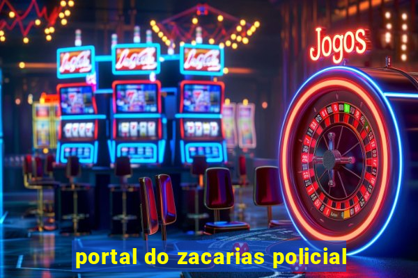 portal do zacarias policial